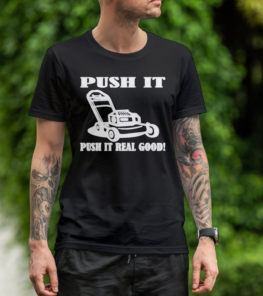 Push It Push It Real Good Lawn Mower T-Shirt