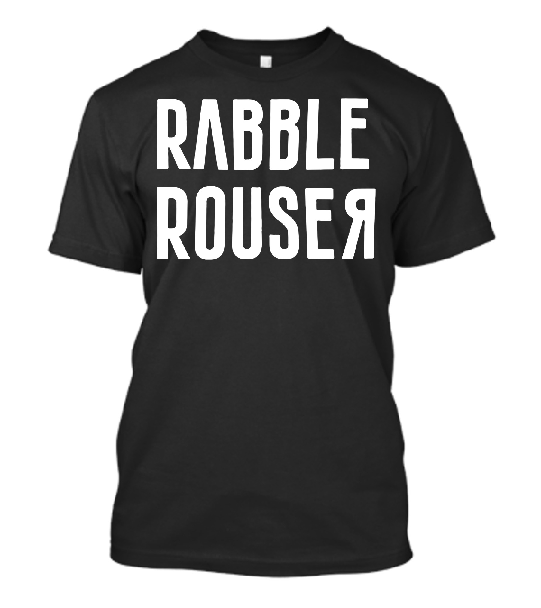 Rabble Rouser Funny Self Mocking Political T-Shirt