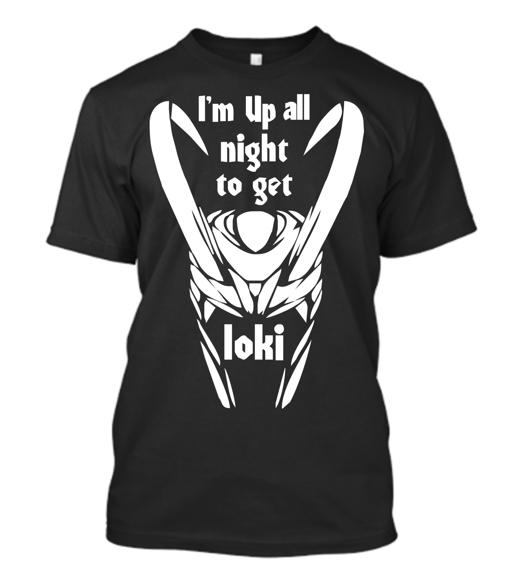 I'm Up All Night To Get Loki T-Shirt