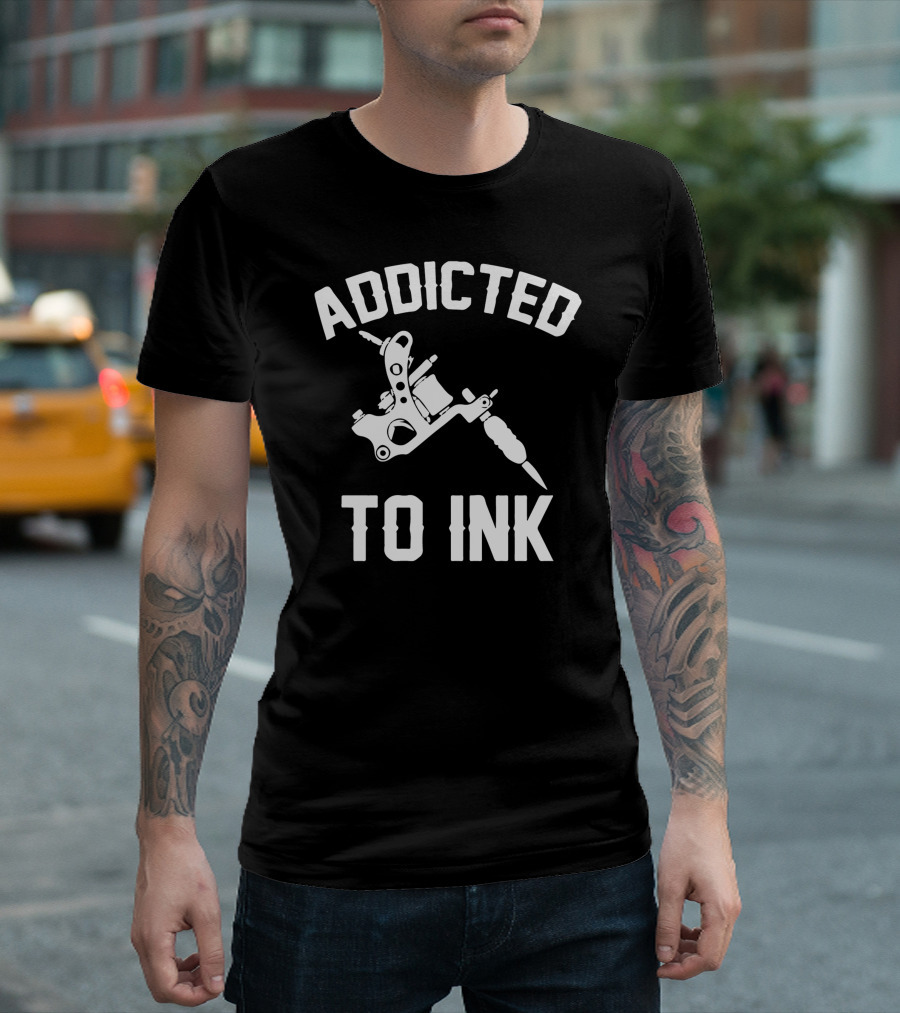 Addicted To Ink Tattoo Machine Enthusiast T-Shirt