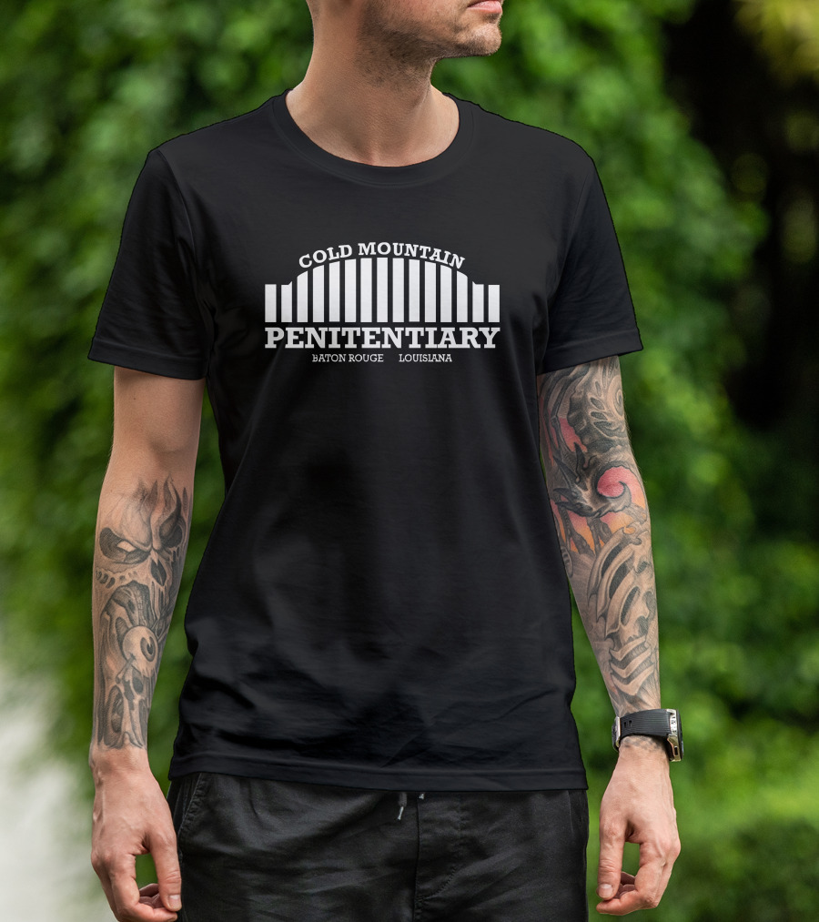 Cold Mountain Penitentiary Baton Rouge Louisiana T-Shirt