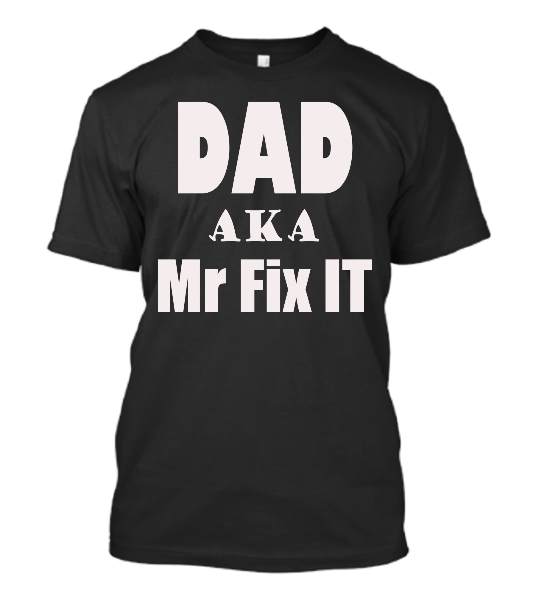 Dad Mr Fix It Dad Aka Mr Fix It T-Shirt