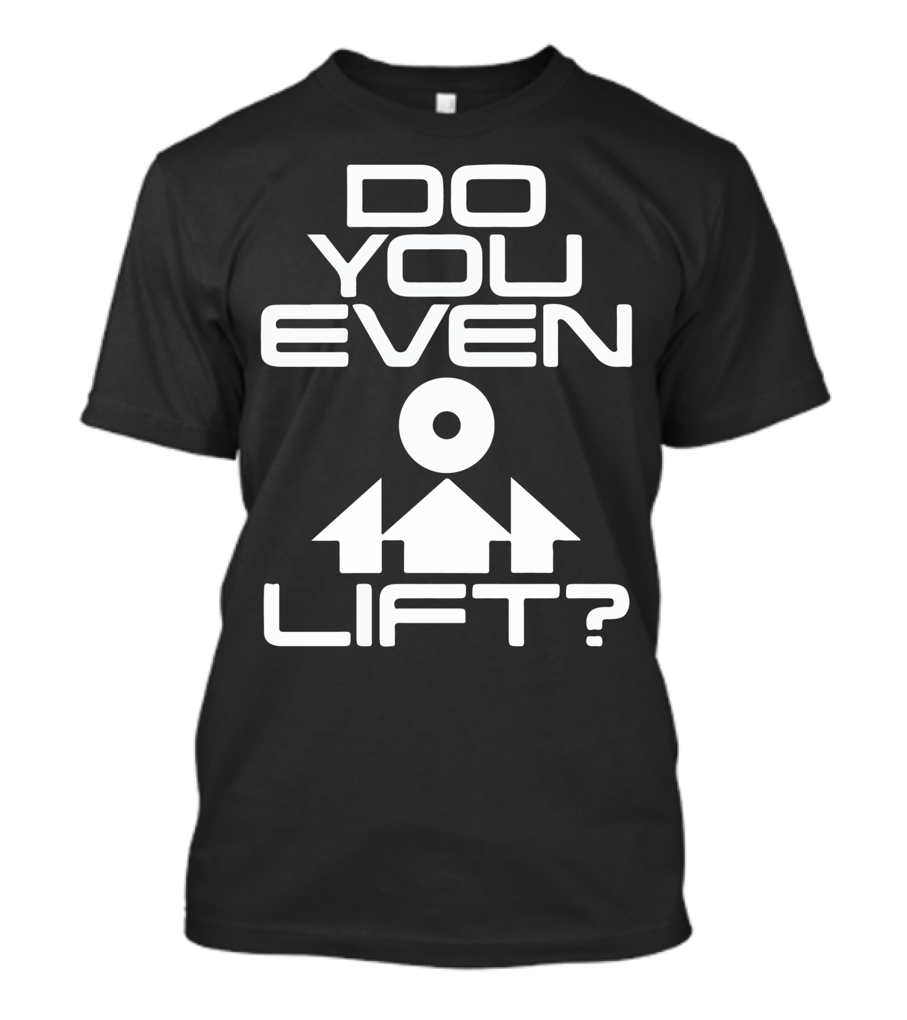 DO YOU EVEN LIFT Workout Motivational Meme Fitness Funny Gym Humor T-Shirt