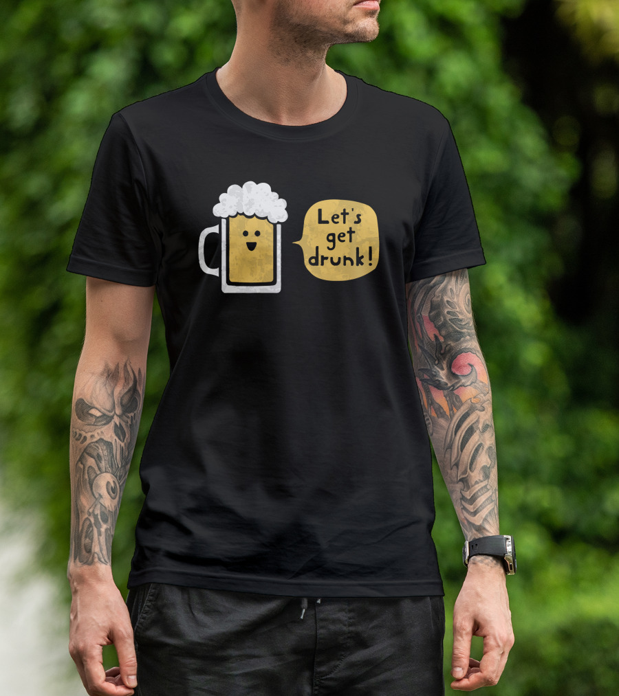 Let's Get Drunk Drinking Buddy Beer Mug T-Shirt