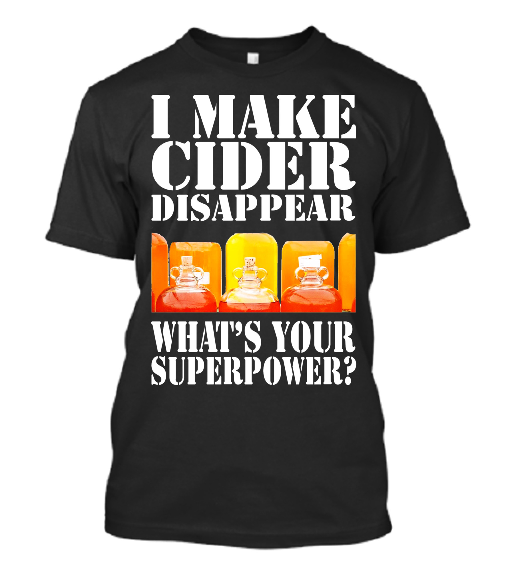 I Make Cider Disappear What's Your Superpower Fun Birthday Present T-Shirt