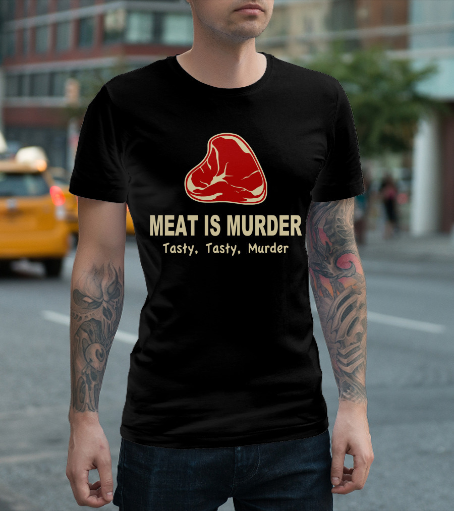 Meat Is Murder Tasty Tasty Murder Steak T-Shirt
