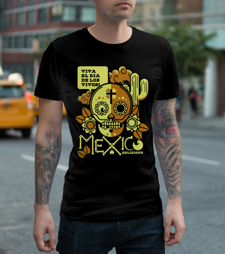 Viva el Día de los Vivos Mexico Delicious T-Shirt
