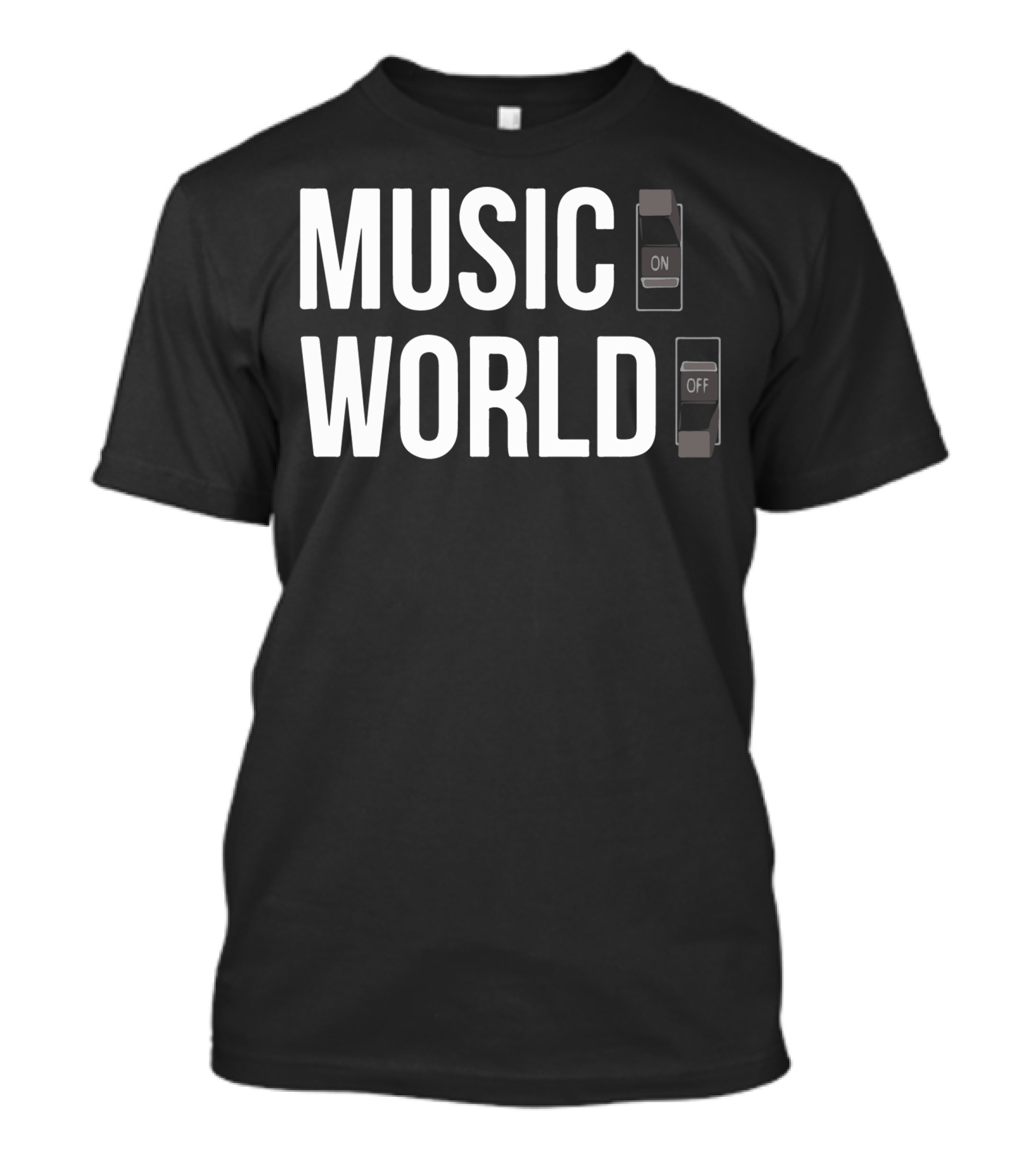 MUSIC ON WORLD OFF Switches T-Shirt