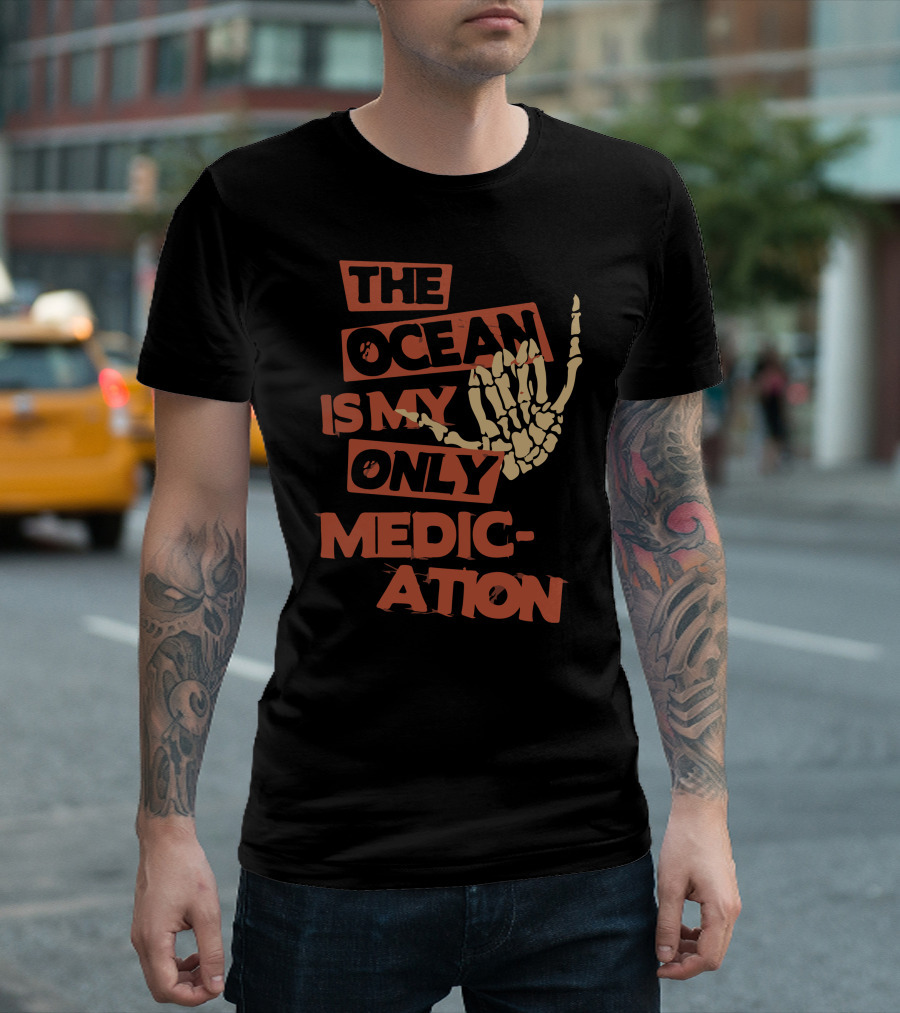 THE OCEAN IS MY ONLY MEDICATION Skeleton Hand T-Shirt