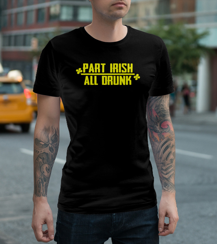 Part Irish All Drunk Shamrock Humor T-Shirt