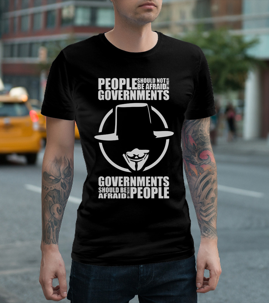 People Should Not Be Afraid Of Their Governments Governments Should Be Afraid Of Their People Mask T-Shirt
