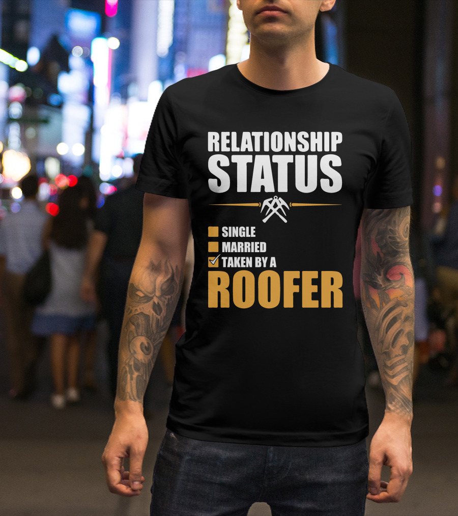 Relationship Status Taken By A Roofer Single Married Checklist T-Shirt