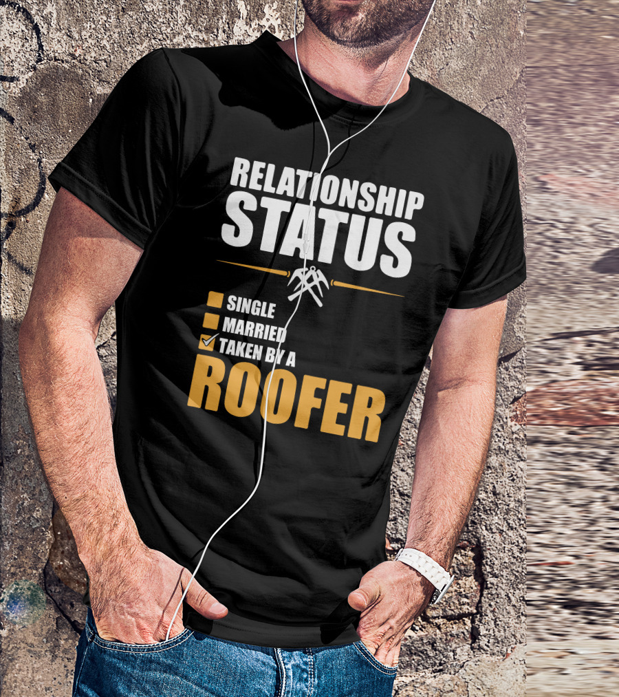Relationship Status Taken By A Roofer Single Married Checklist T-Shirt