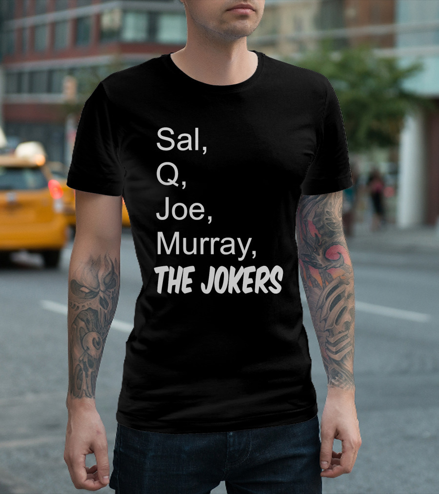 Sal Q Joe Murray The Jokers T-Shirt
