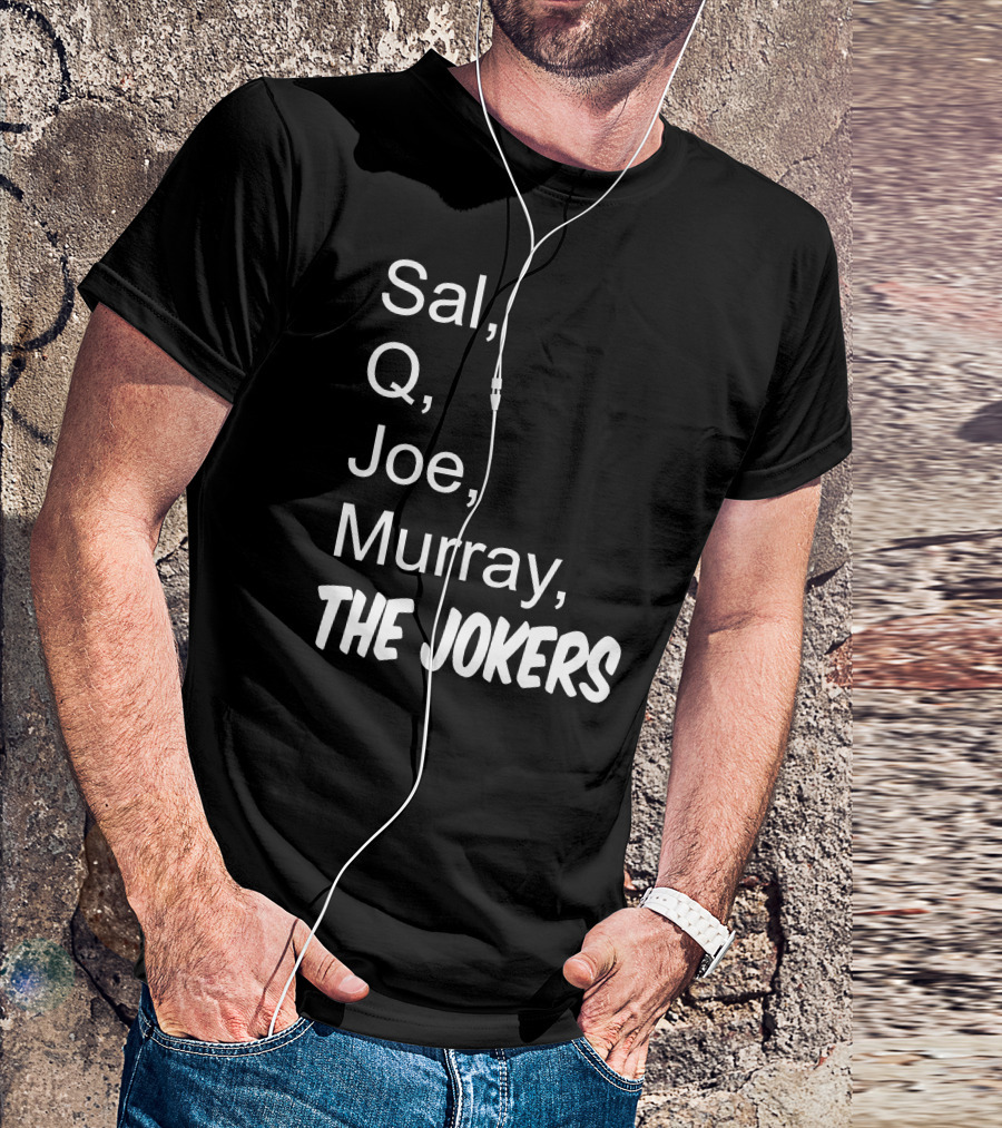 Sal Q Joe Murray The Jokers T-Shirt