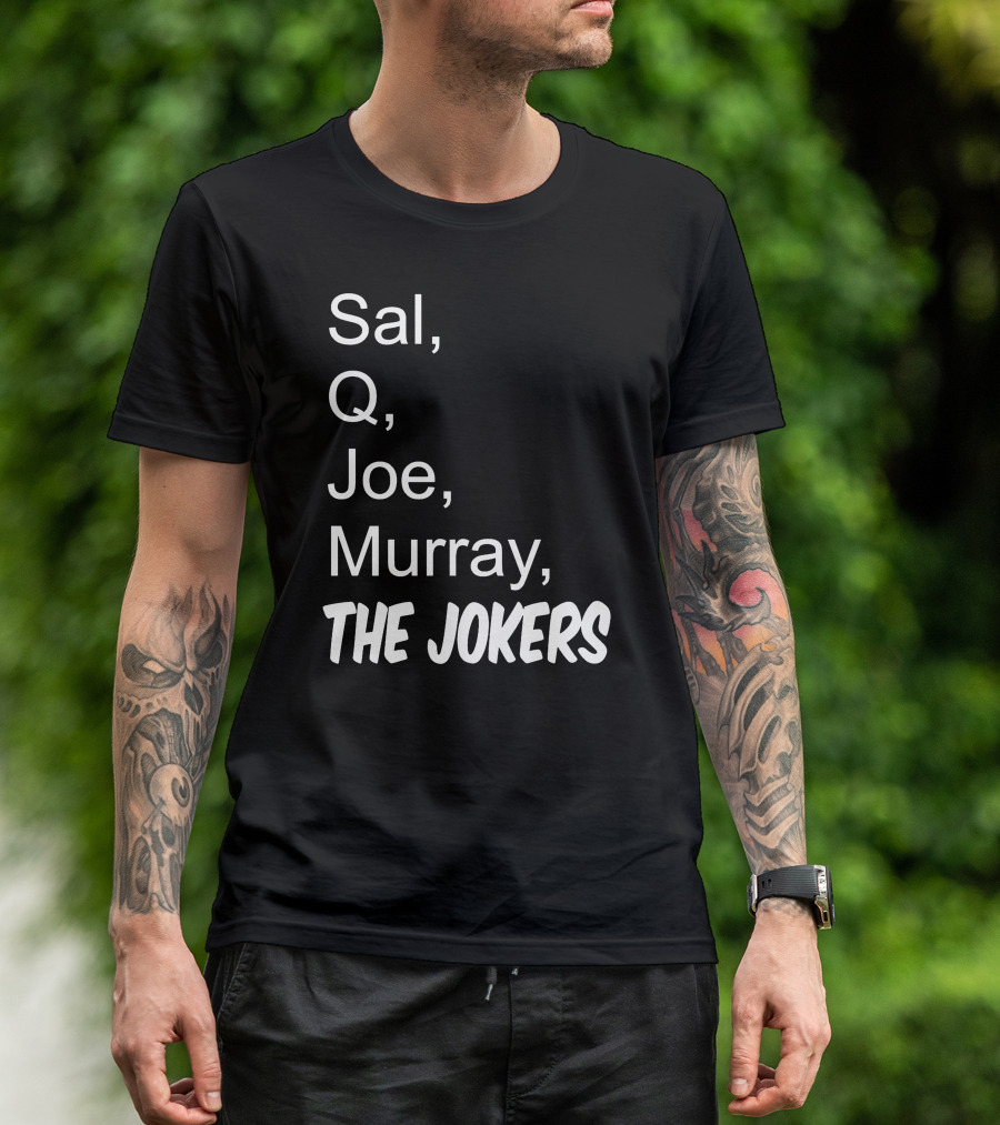 Sal Q Joe Murray The Jokers T-Shirt