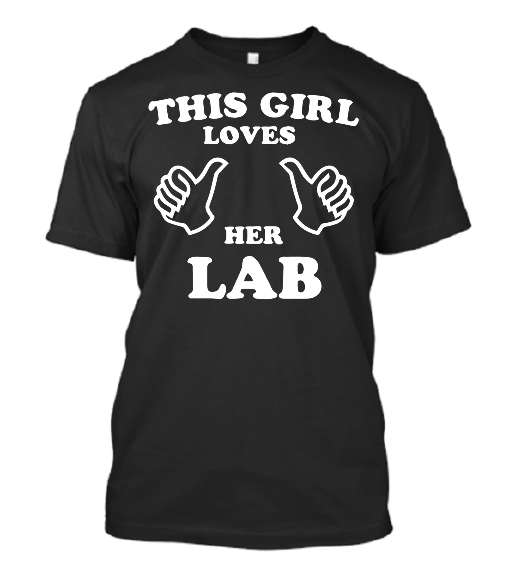 THIS GIRL LOVES HER LAB Thumbs Up T-Shirt