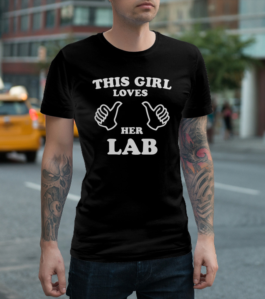 THIS GIRL LOVES HER LAB Thumbs Up T-Shirt