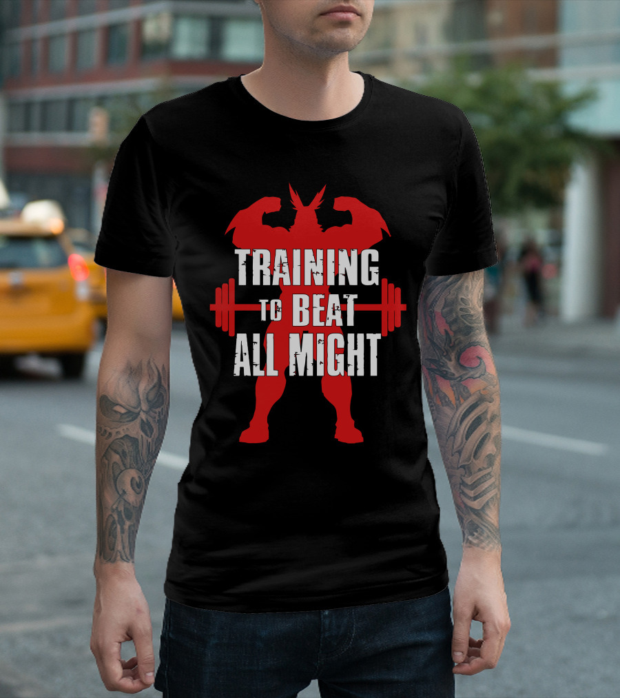 Training to Beat All Might Bodybuilding T-Shirt