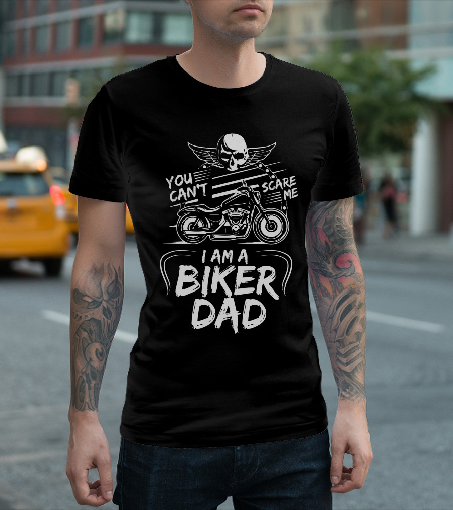 You Can't Scare Me Skull Winged Motorcycle I Am a Biker Dad T-Shirt