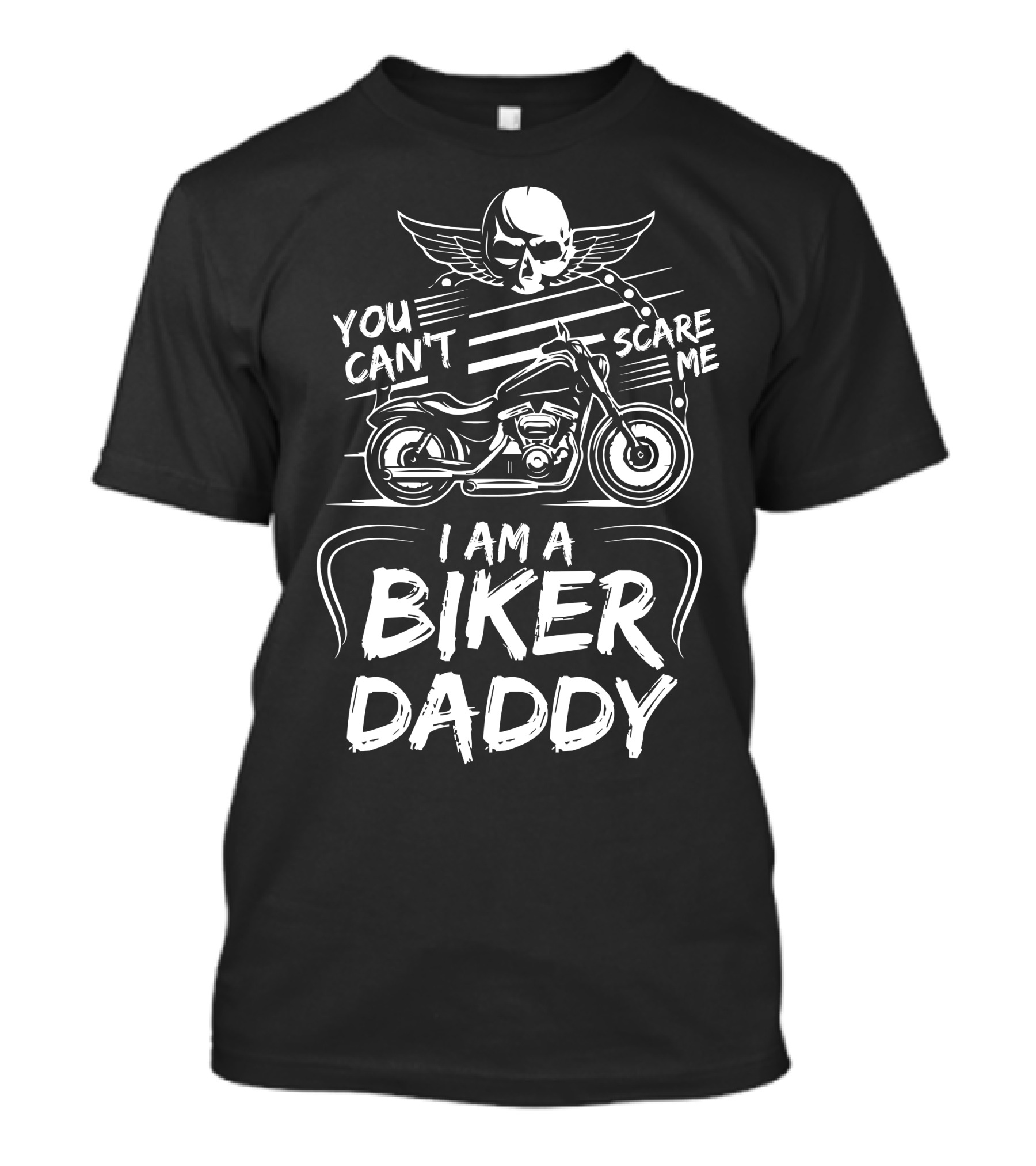 You Can't Scare Me I Am A Biker Daddy Skull Wings Motorcycle T-Shirt