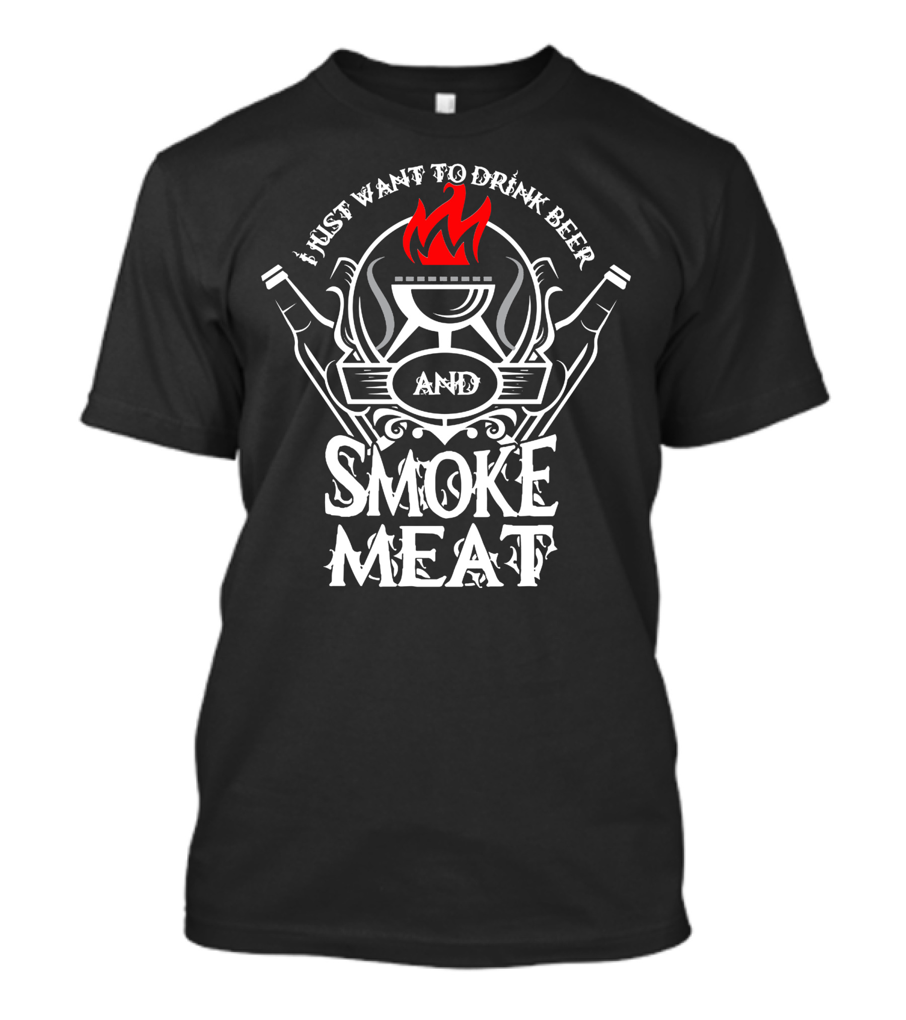 I Just Want To Drink Beer And Smoke Meat With Flames And Beer Bottles T-Shirt