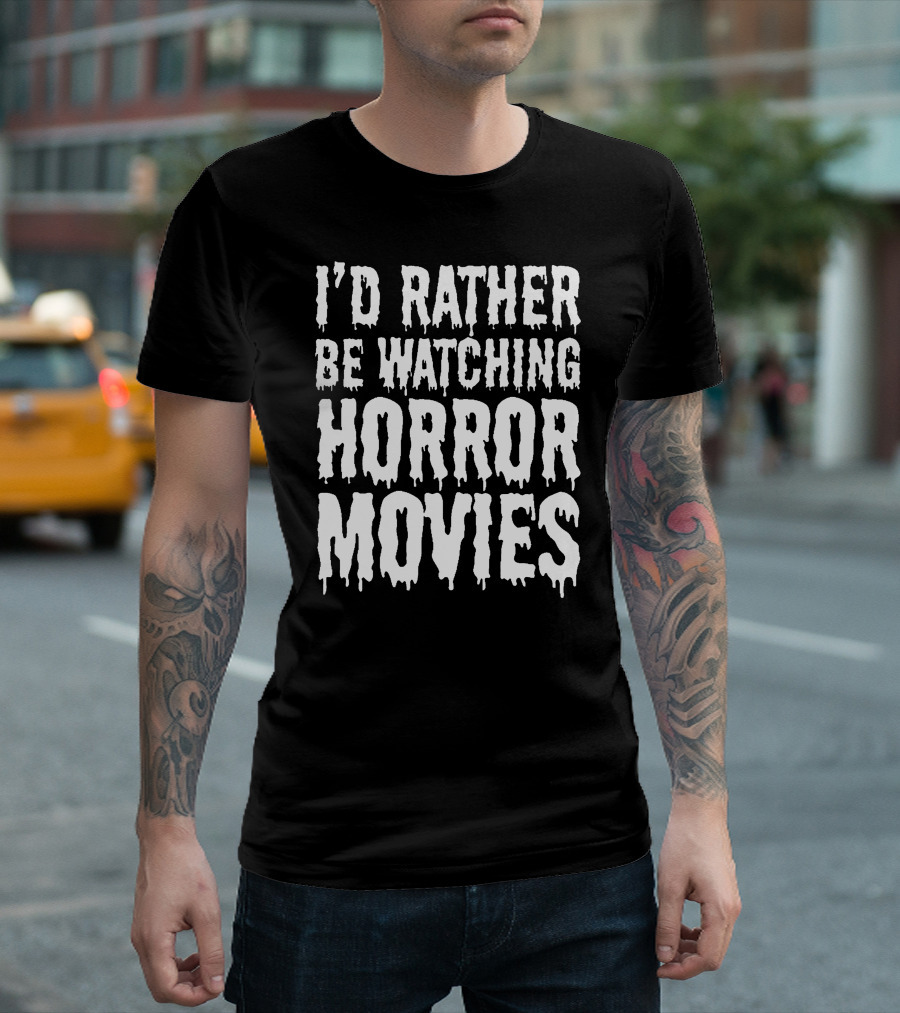 I'D Rather Be Watching Horror Movies T-Shirt