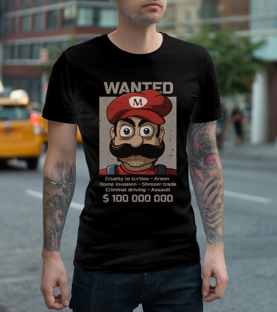 WANTED Mario Bandit Cruelty to Turtles Arson Home Invasion Shroom Trade Criminal Driving Assault $10000000 T-Shirt