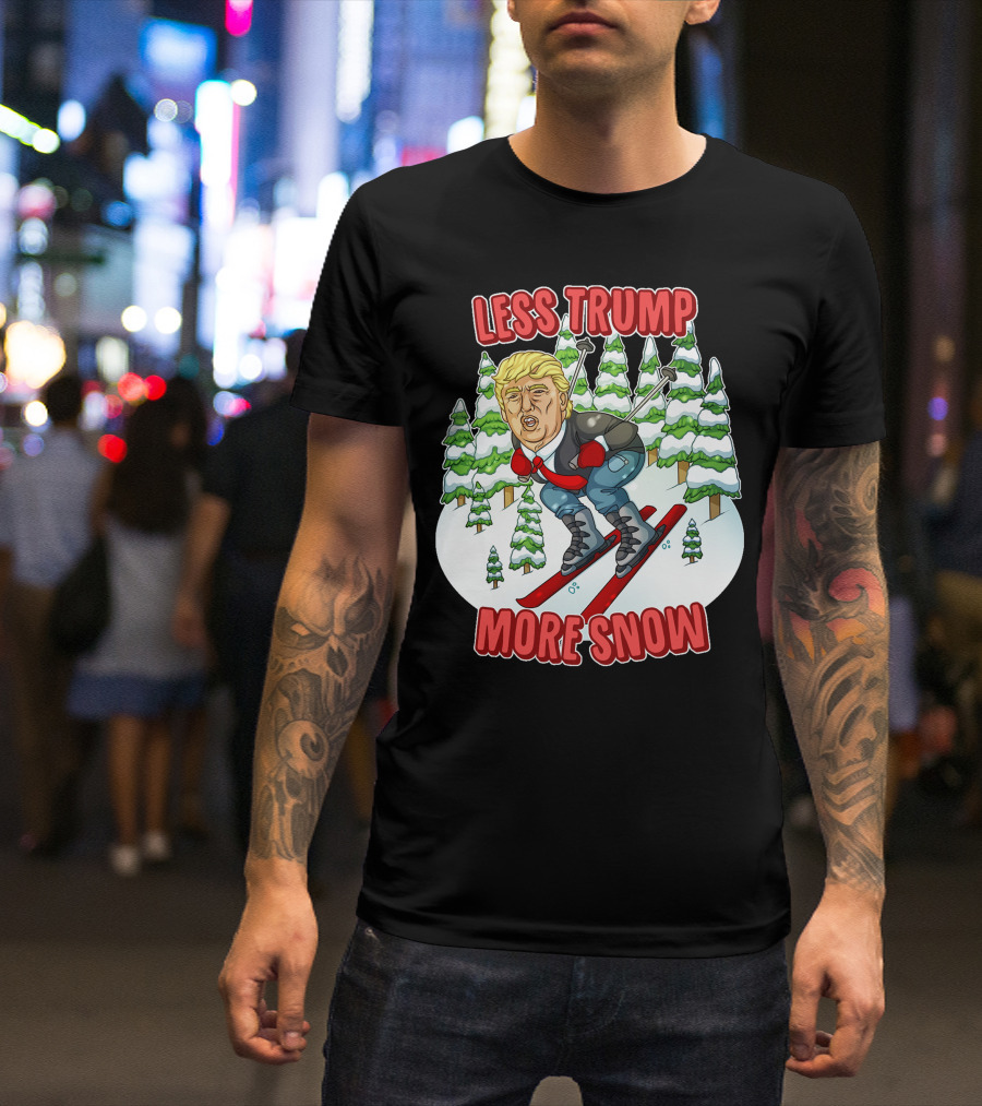 Less Trump More Snow Skiing Scene With Trees T-Shirt