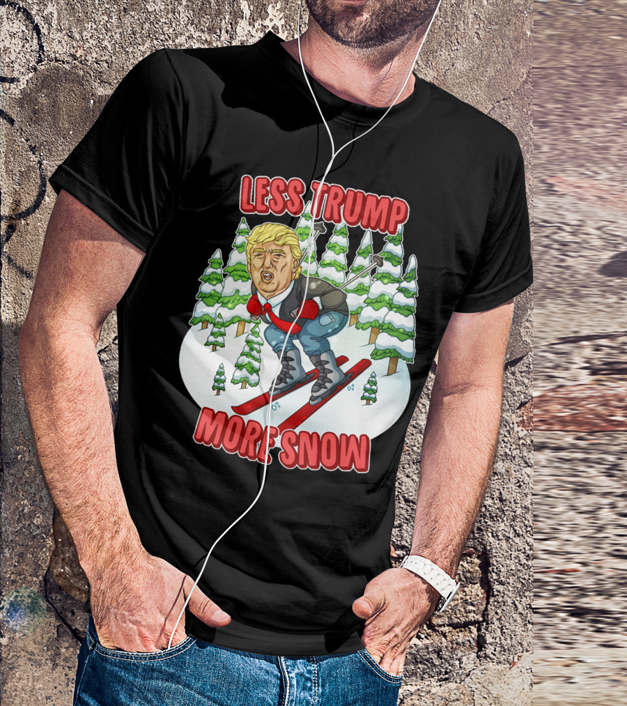 Less Trump More Snow Skiing Scene With Trees T-Shirt