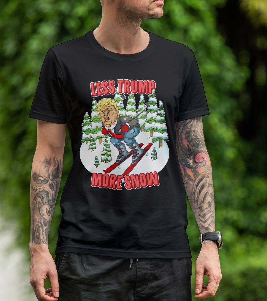 Less Trump More Snow Skiing Scene With Trees T-Shirt