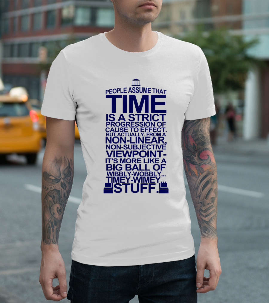People Assume Time Wibbly Wobbly Timey Wimey Stuff Doctor Who Tardis Dalek Tenth T-Shirt
