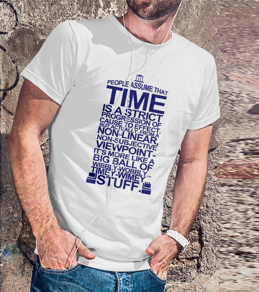 People Assume Time Wibbly Wobbly Timey Wimey Stuff Doctor Who Tardis Dalek Tenth T-Shirt