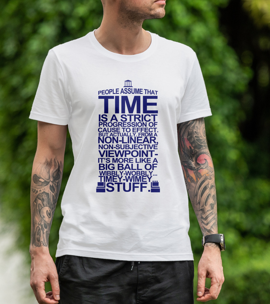 People Assume Time Wibbly Wobbly Timey Wimey Stuff Doctor Who Tardis Dalek Tenth T-Shirt