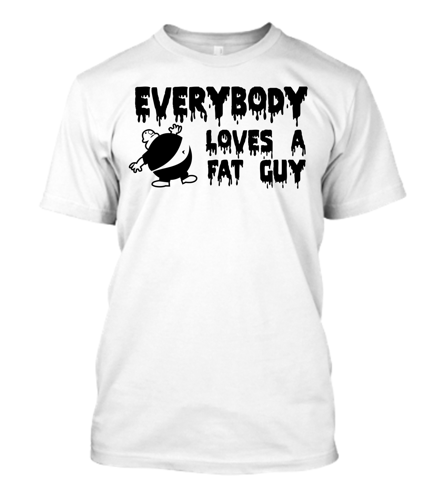 EVERYBODY LOVES A FAT GUY Shadowed Figure T-Shirt