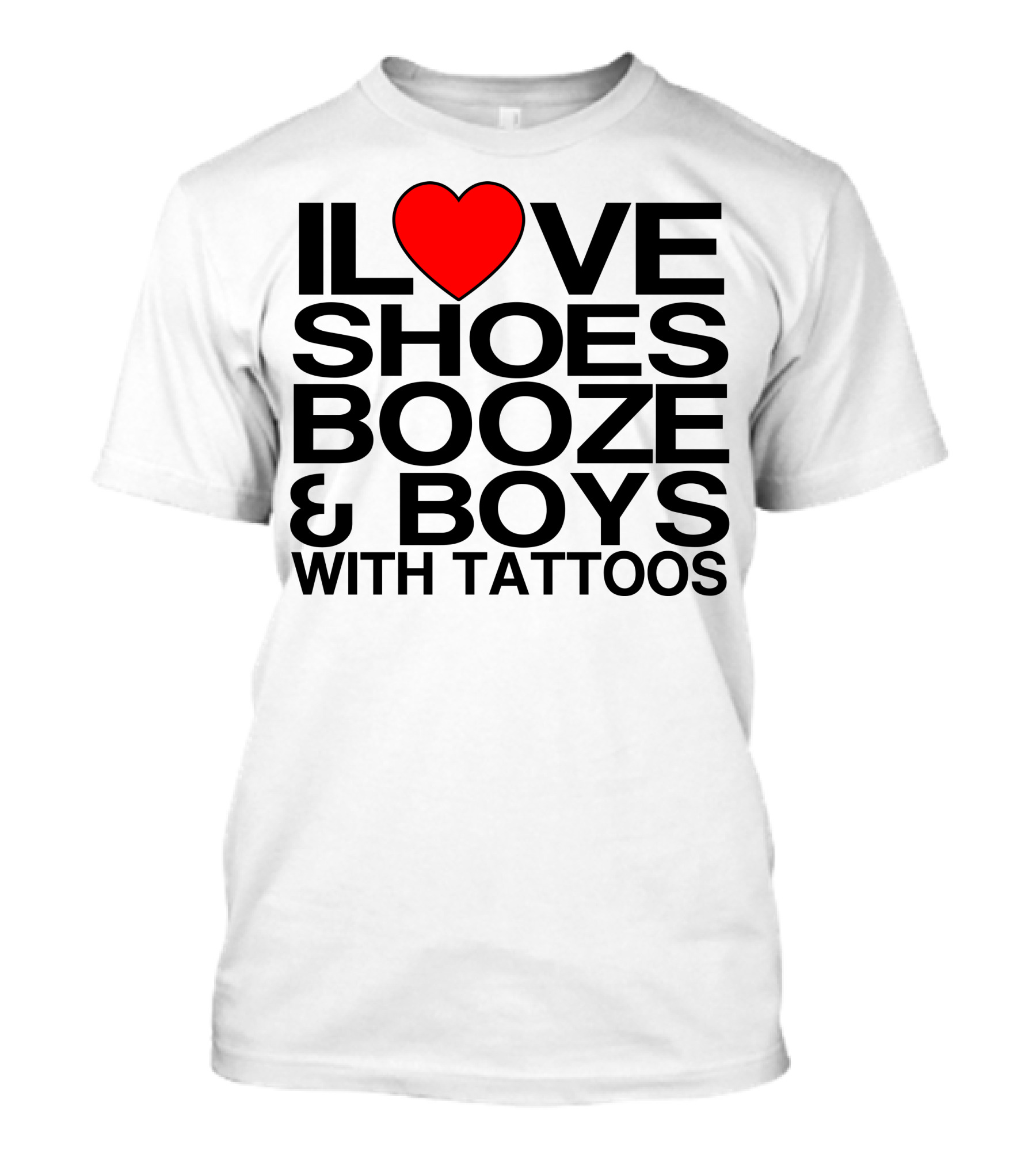 ILove Shoes Booze And Boys With Tattoos Heart T-Shirt