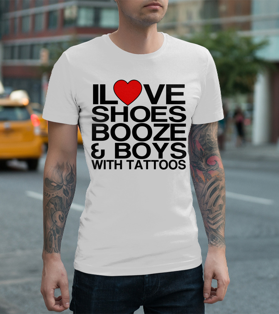 ILove Shoes Booze And Boys With Tattoos Heart T-Shirt