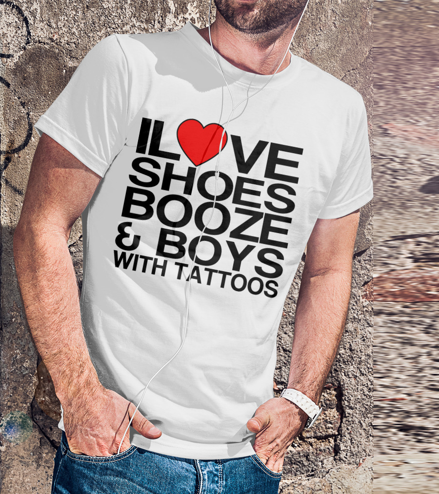 ILove Shoes Booze And Boys With Tattoos Heart T-Shirt