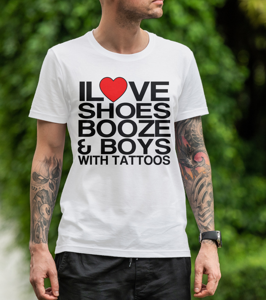 ILove Shoes Booze And Boys With Tattoos Heart T-Shirt