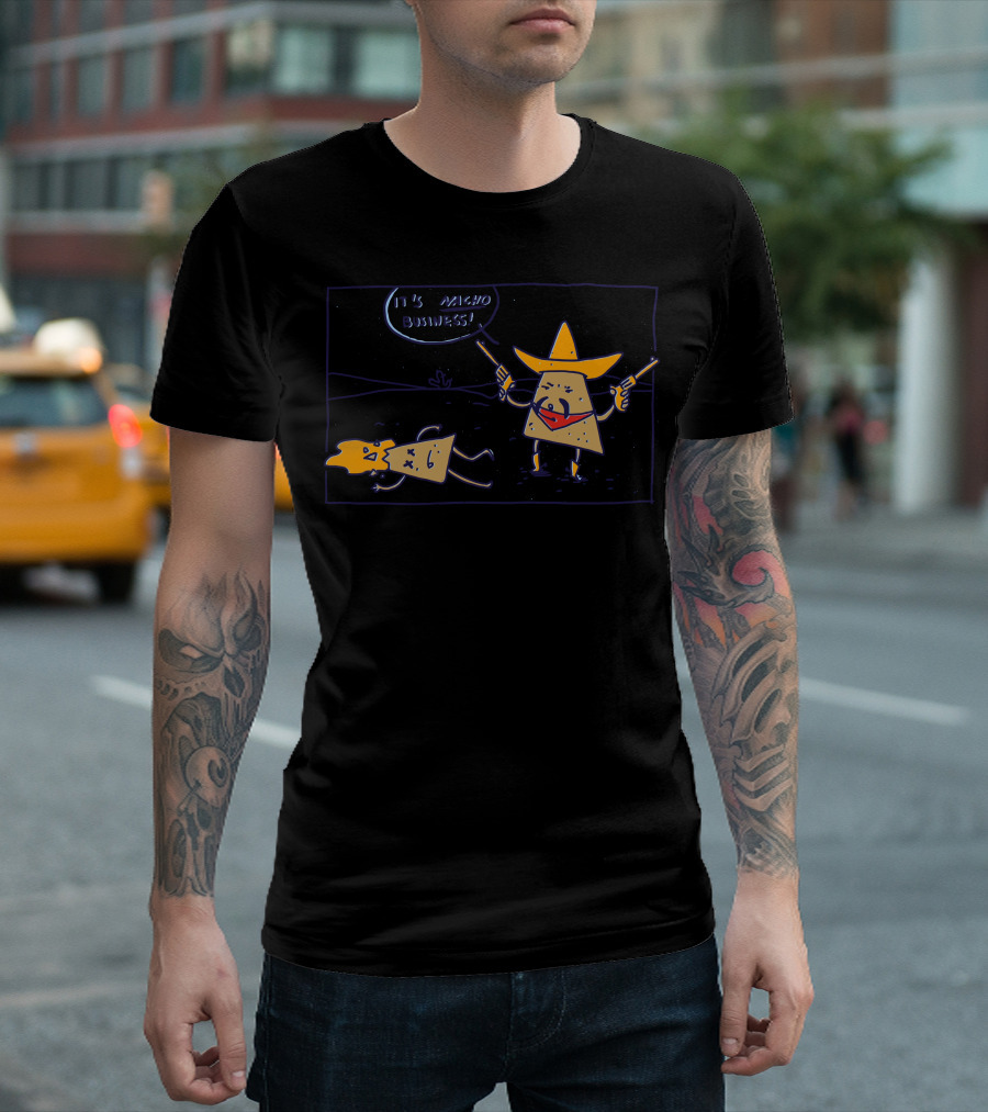 It Is Nacho Business Gunslinger Mexicano Scene T-Shirt
