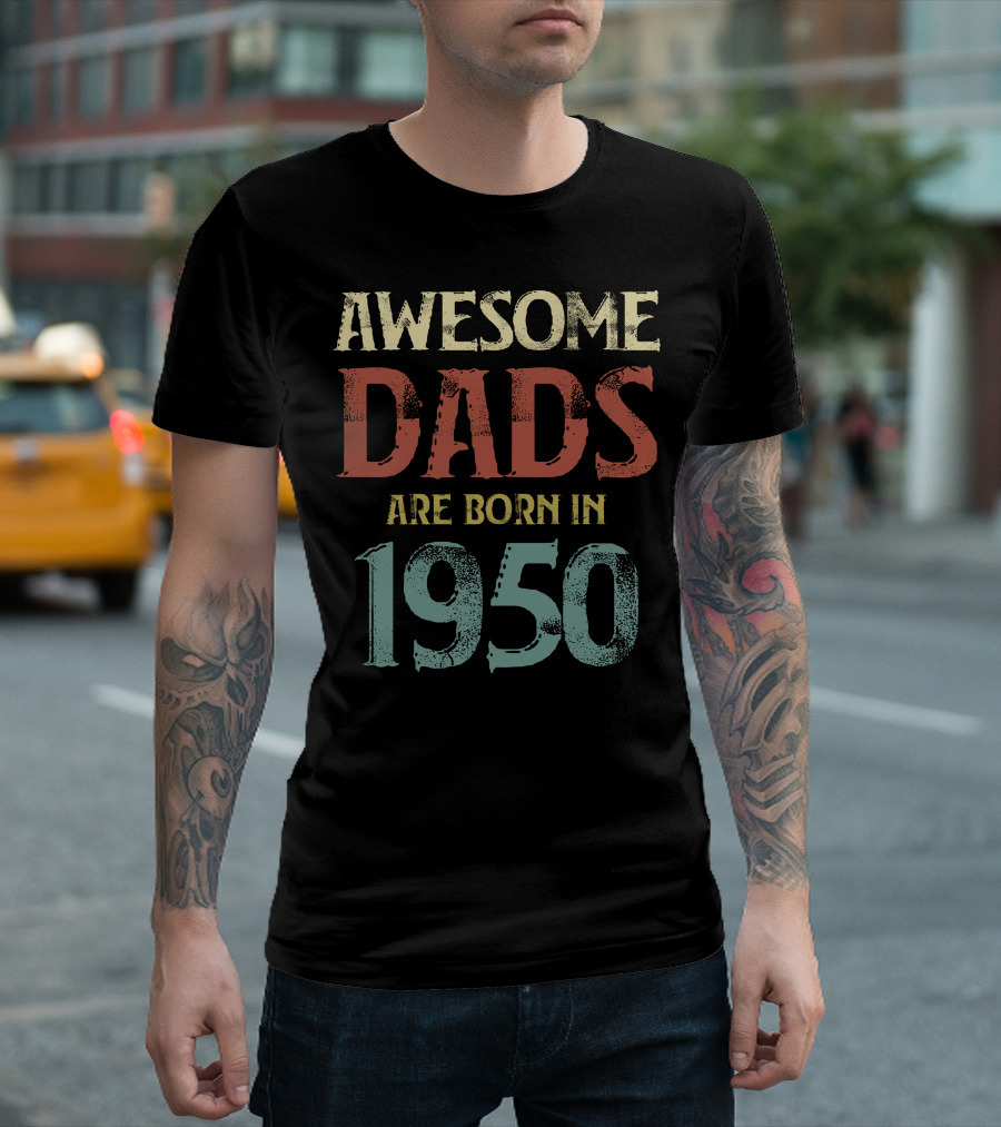 Awesome Dads Are Born In 1950 T-Shirt