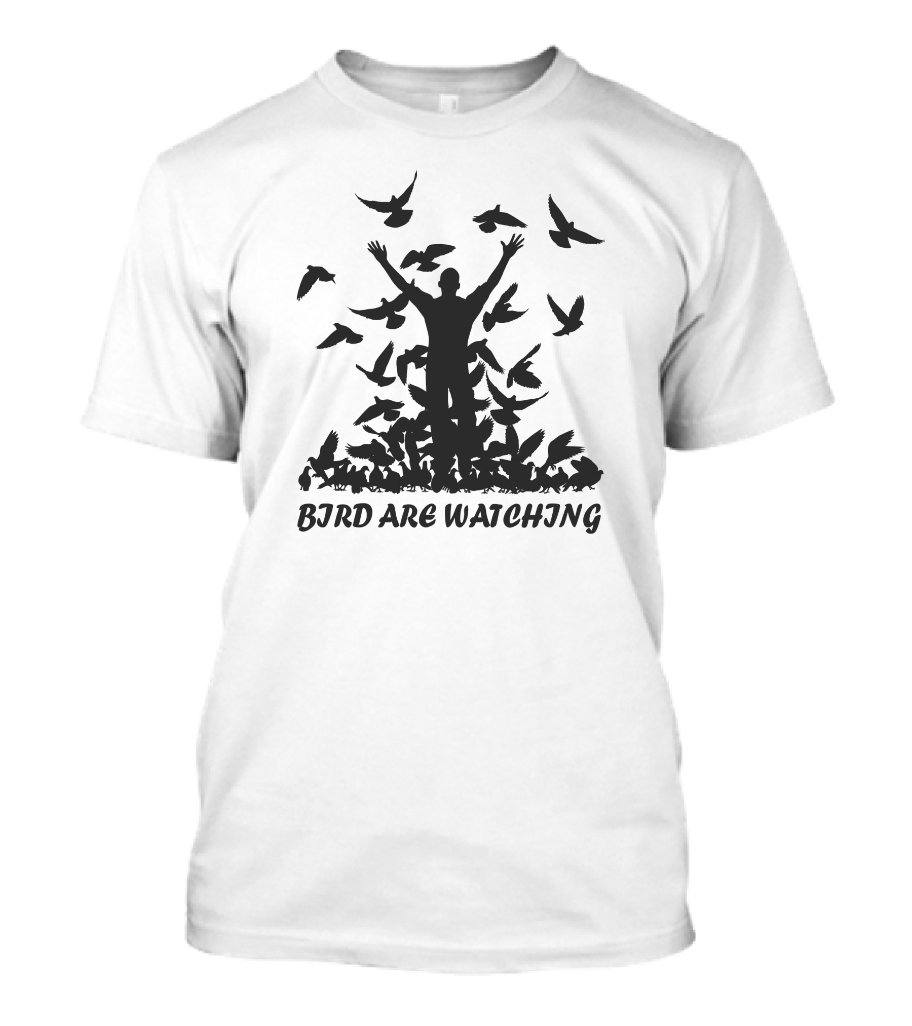 BIRD ARE WATCHING T-Shirt