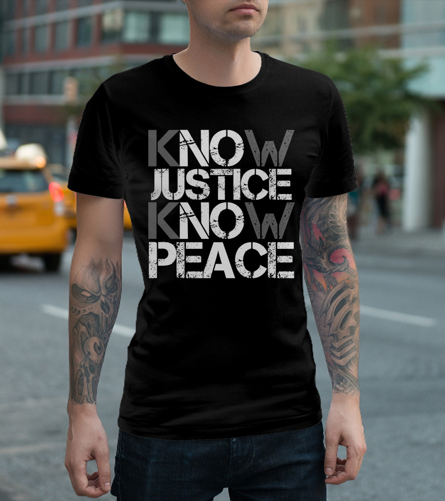 Know Justice Know Peace T-Shirt