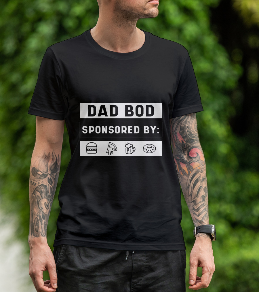 Dad Bod Sponsored By Burgers Pizza Beer Donuts T-Shirt