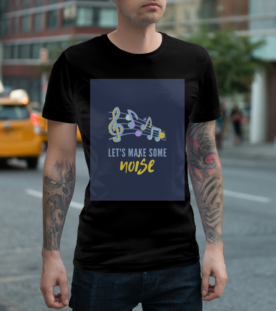 Let's Make Some Noise Pop Music T-Shirt