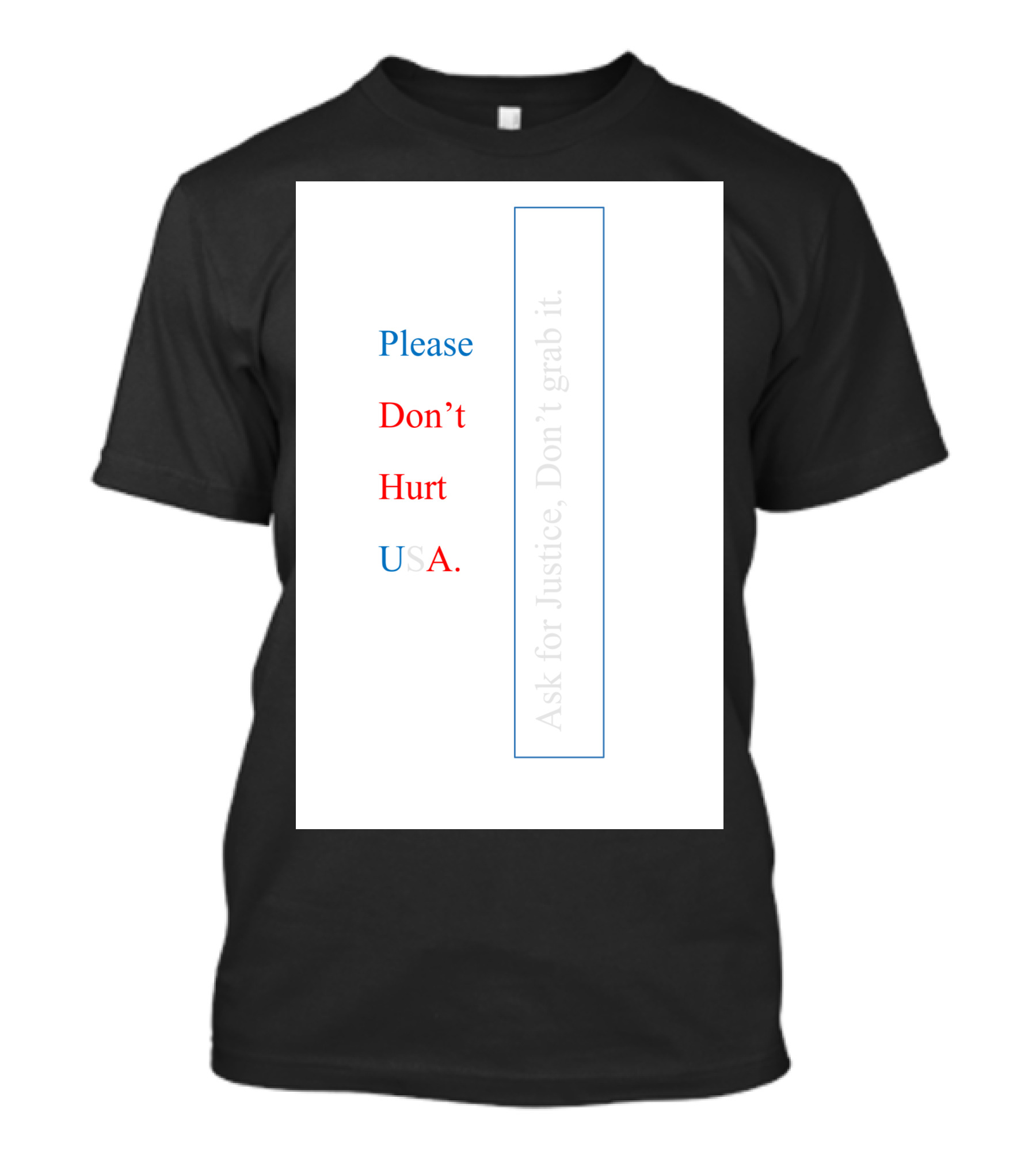 Please Don’t Hurt USA Ask For Justice T-Shirt