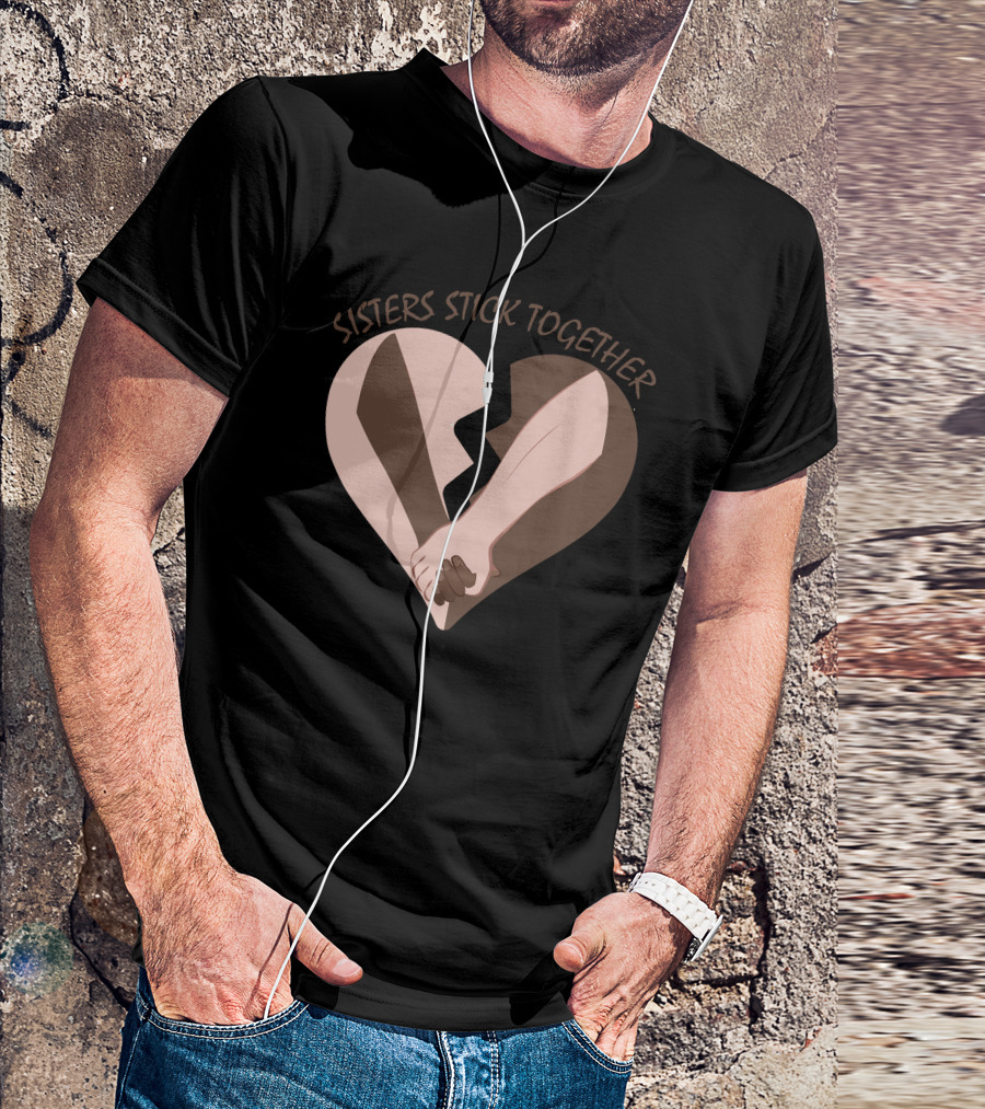 Sisters Stick Together Broken Heart Holding Hands T-Shirt