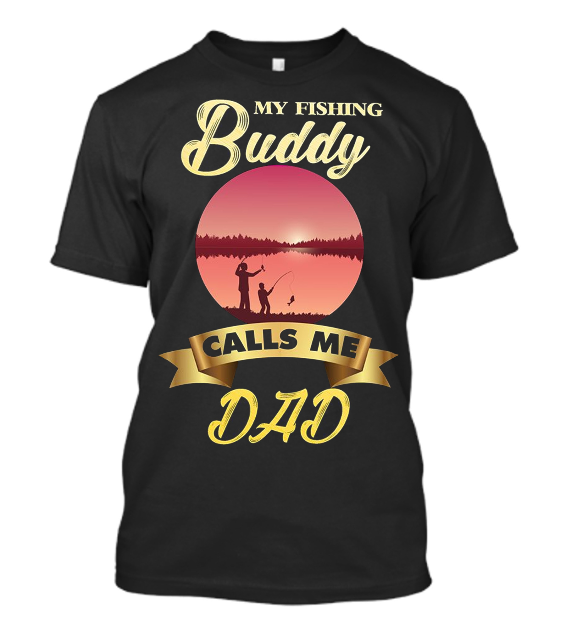 My Fishing Buddy Calls Me Dad T-Shirt