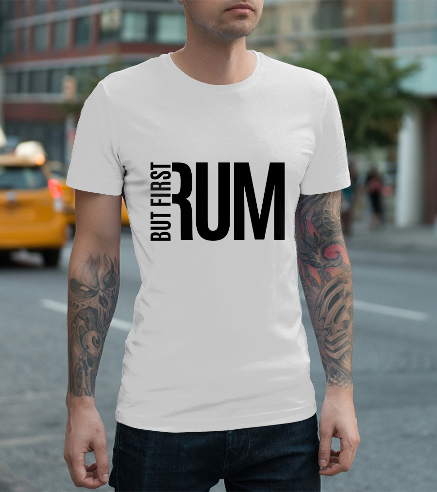 But First Rum T-Shirt