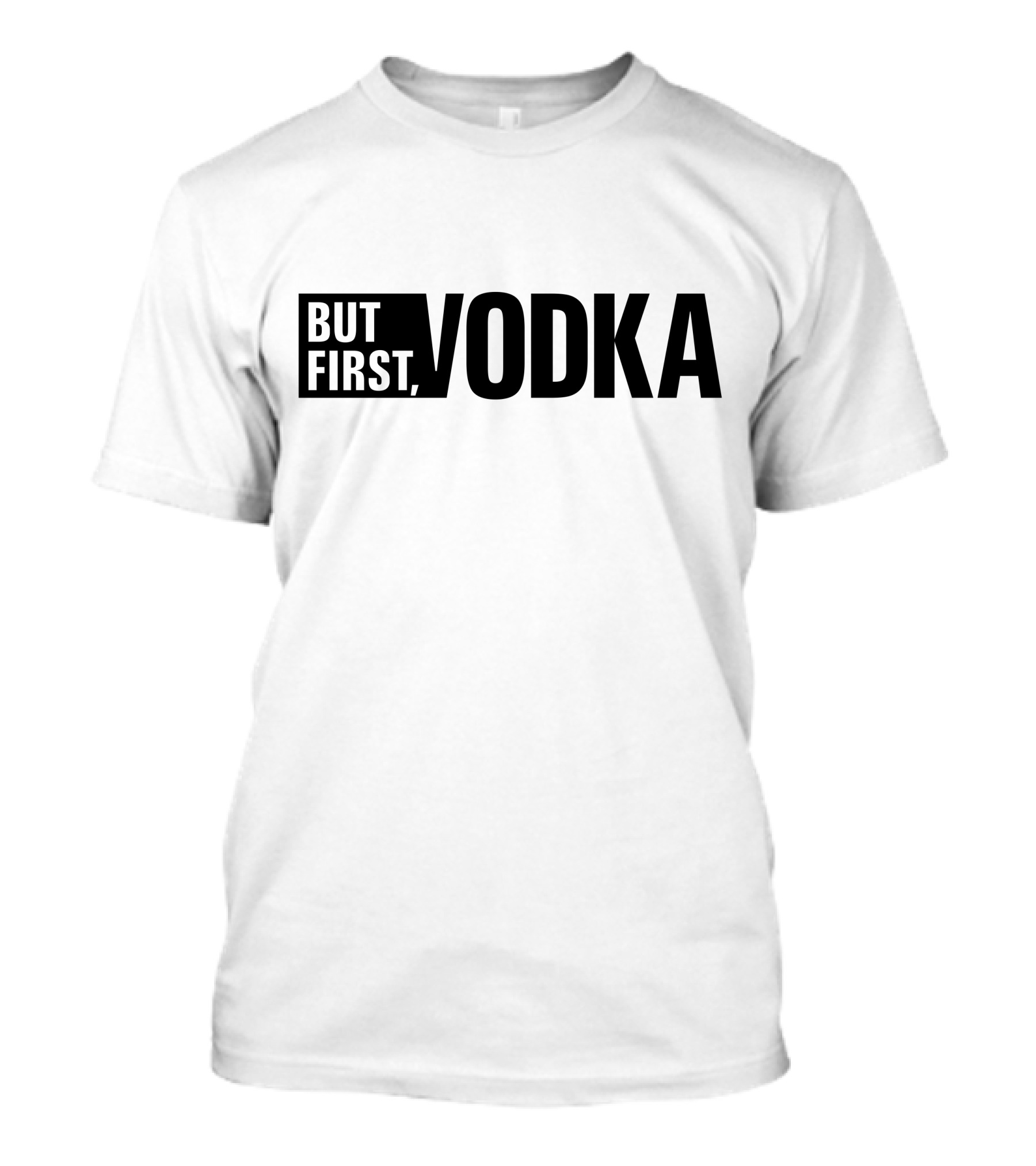But First Vodka T-Shirt